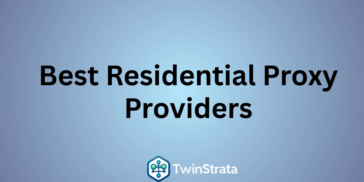 Best Residential Proxy Providers