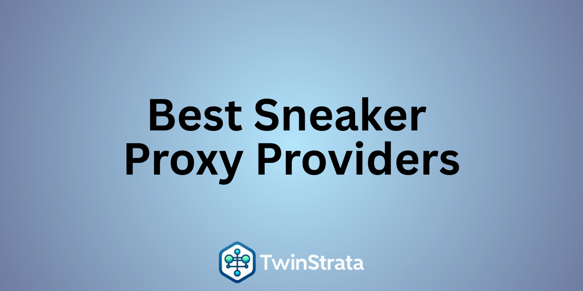 Best Sneaker Proxy Providers