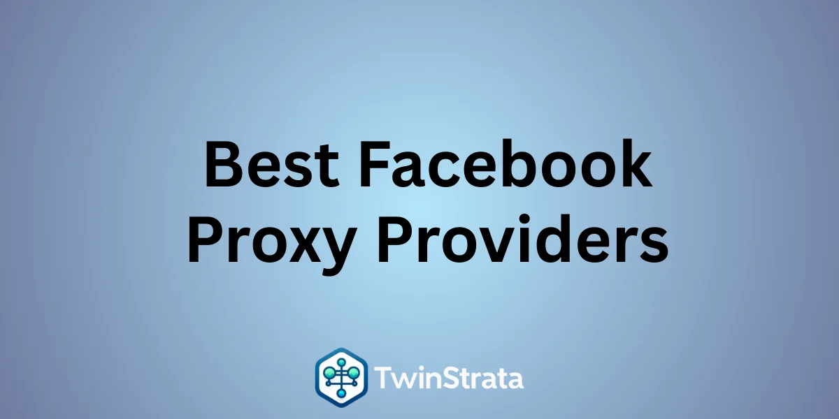 Best Facebook Proxy Providers