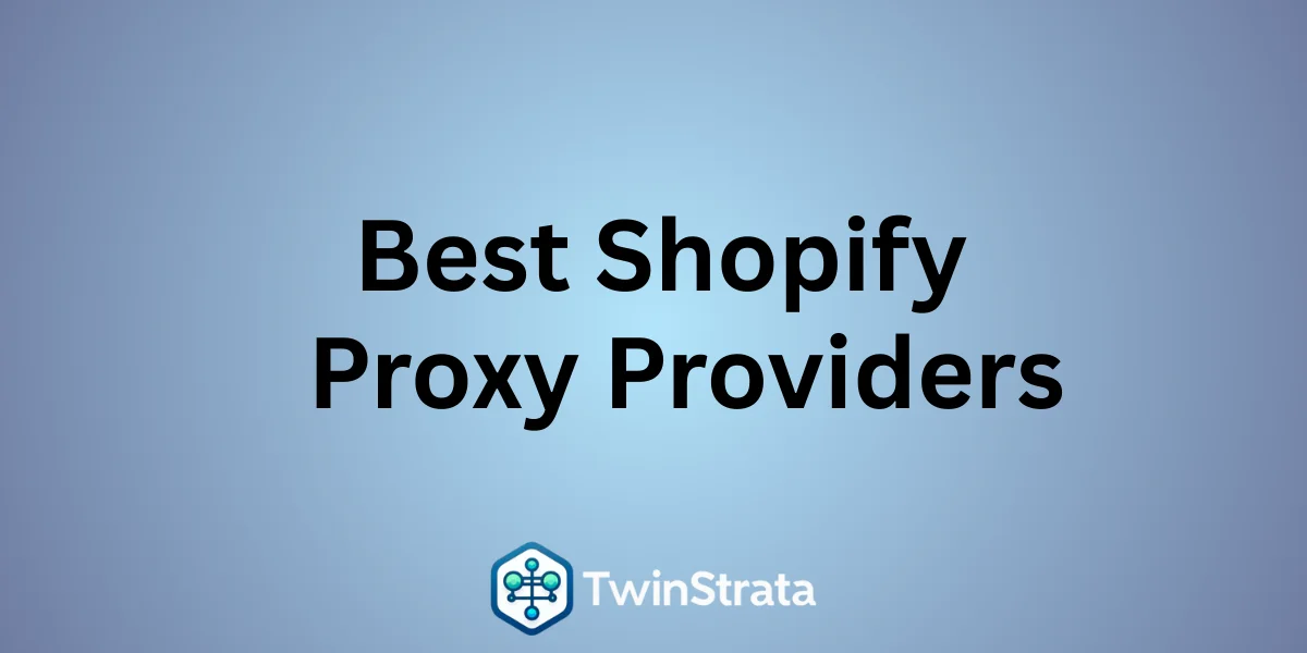 Best Shopify Proxy Providers