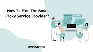 How To Find The Best Proxy Service Provider