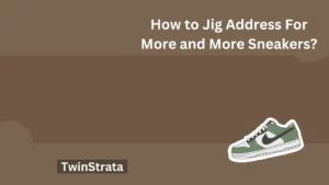 How to Jig Address For More and More Sneakers