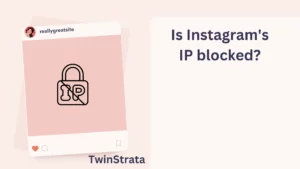 Is Instagram's IP blocked