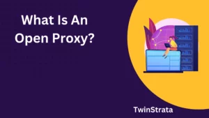 What Is An Open Proxy?