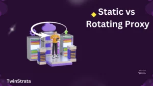 Static vs Rotating Proxy