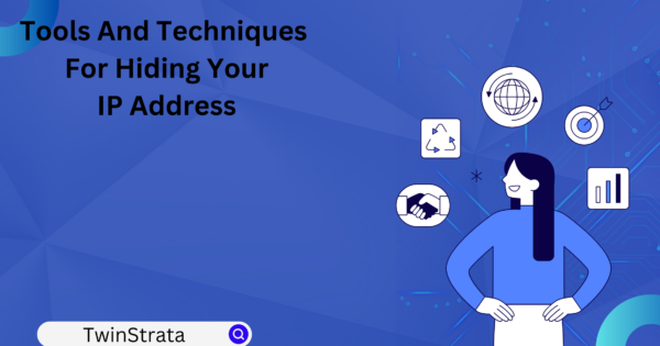 Tools And Techniques For Hiding Your IP Address