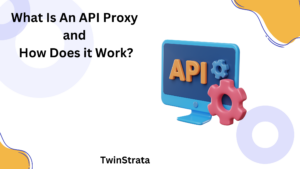 What Is An API Proxy and How Does it Work?