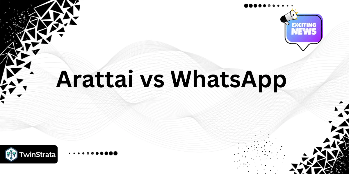 Arattai vs WhatsApp