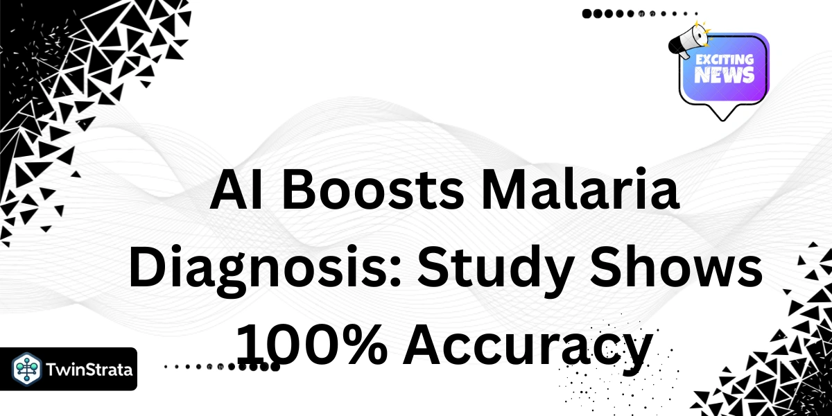 AI Boosts Malaria Diagnosis: Study Shows 100% Accuracy