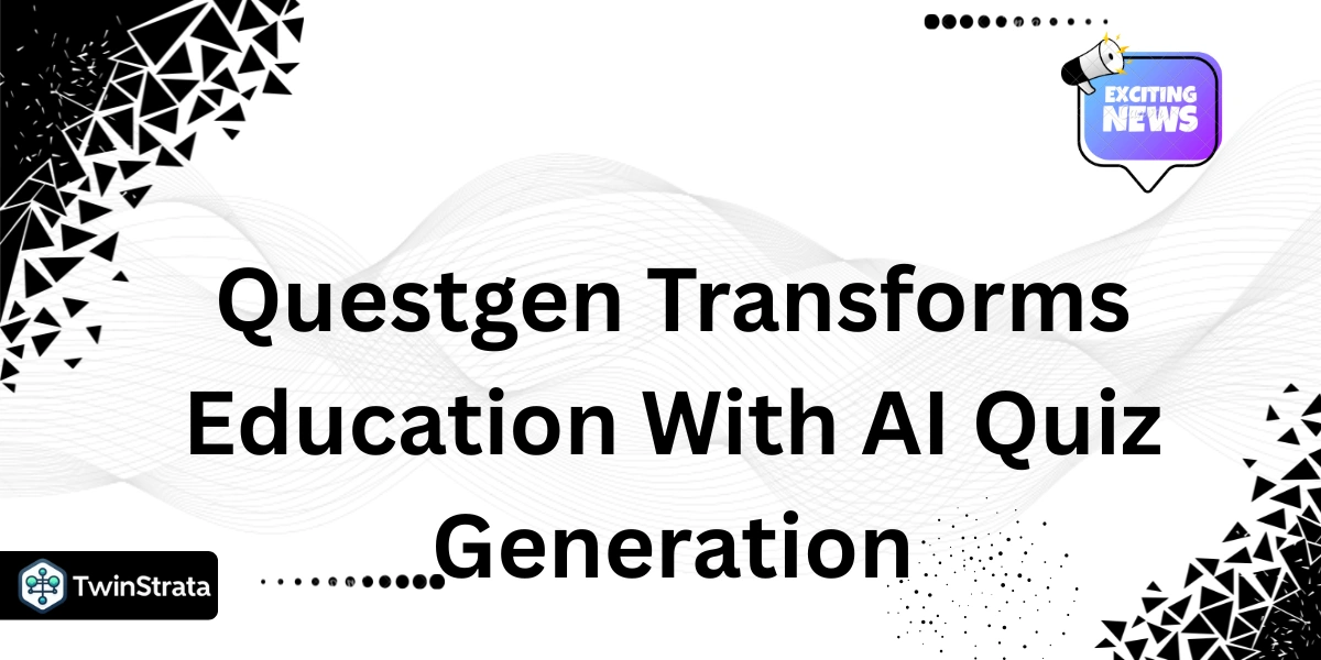 Questgen Transforms Education With AI Quiz Generation