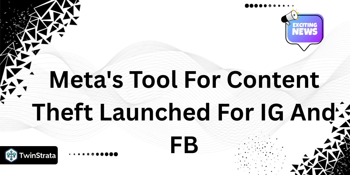 Meta's Tool For Content Theft Launched For IG And FB