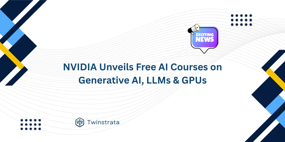 NVIDIA Unveils Free AI Courses on Generative AI, LLMs & GPUs