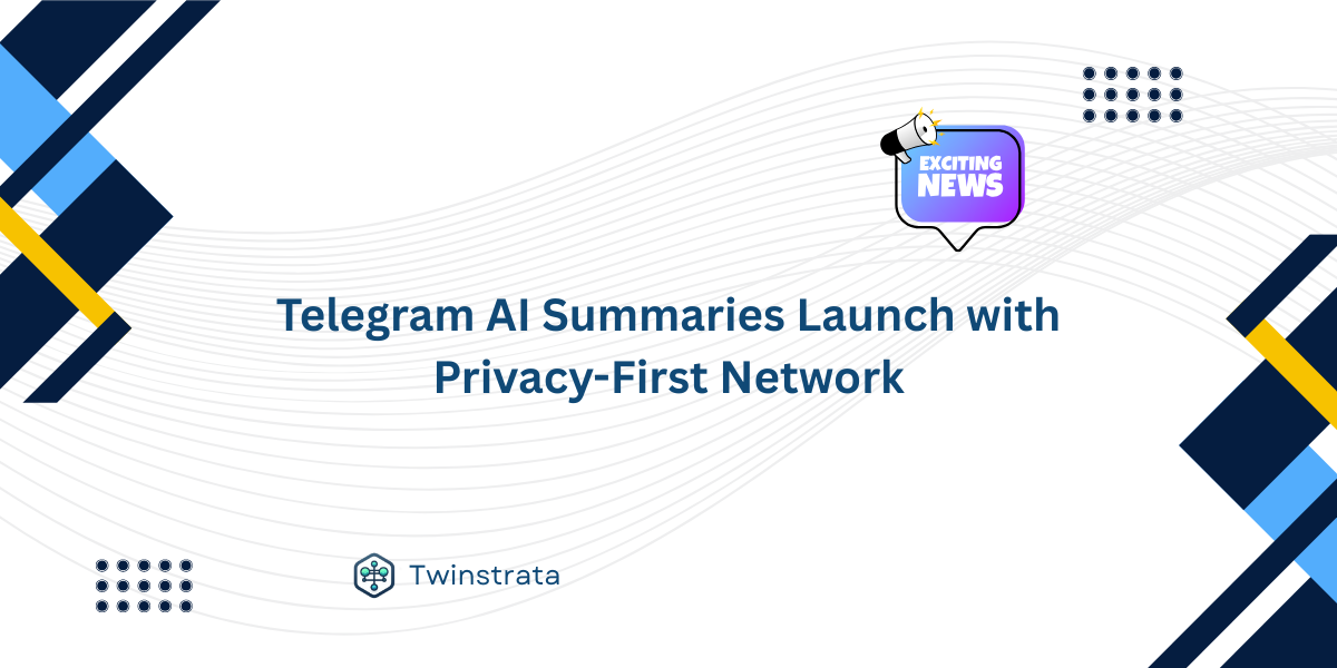 Telegram AI Summaries Launch with Privacy-First Network