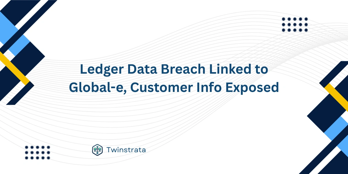 Ledger Data Breach Linked to Global-e, Customer Info Exposed