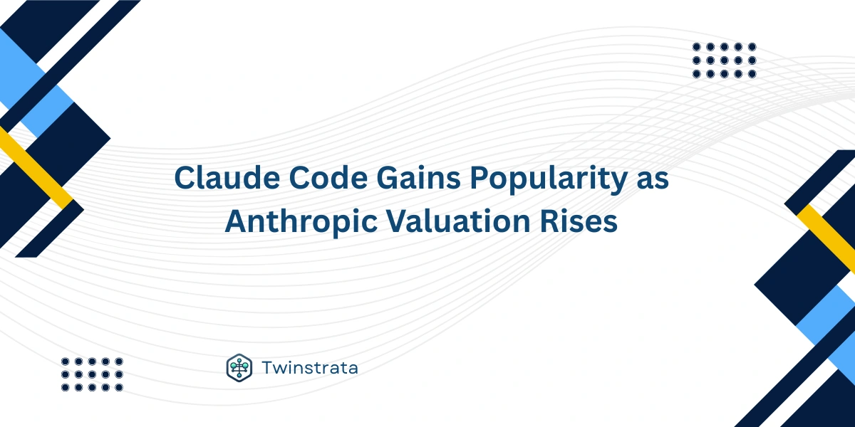 Claude Code Gains Popularity as Anthropic Valuation Rises