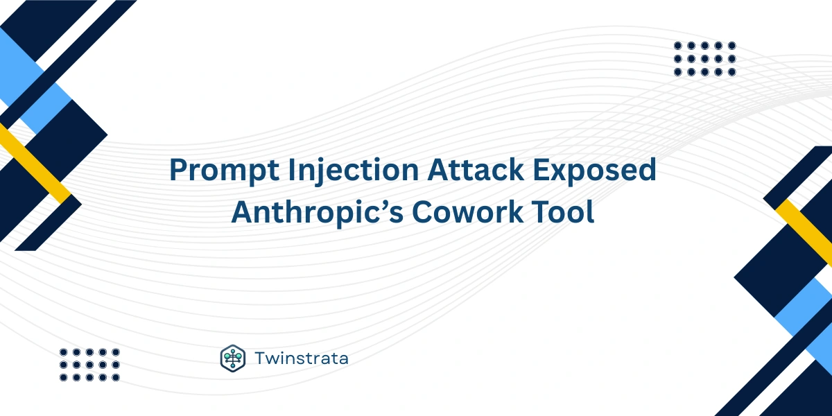 Prompt Injection Attack Exposed Anthropic’s Cowork Tool