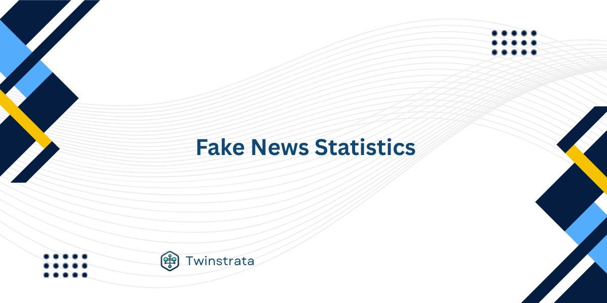 Fake News Statistics
