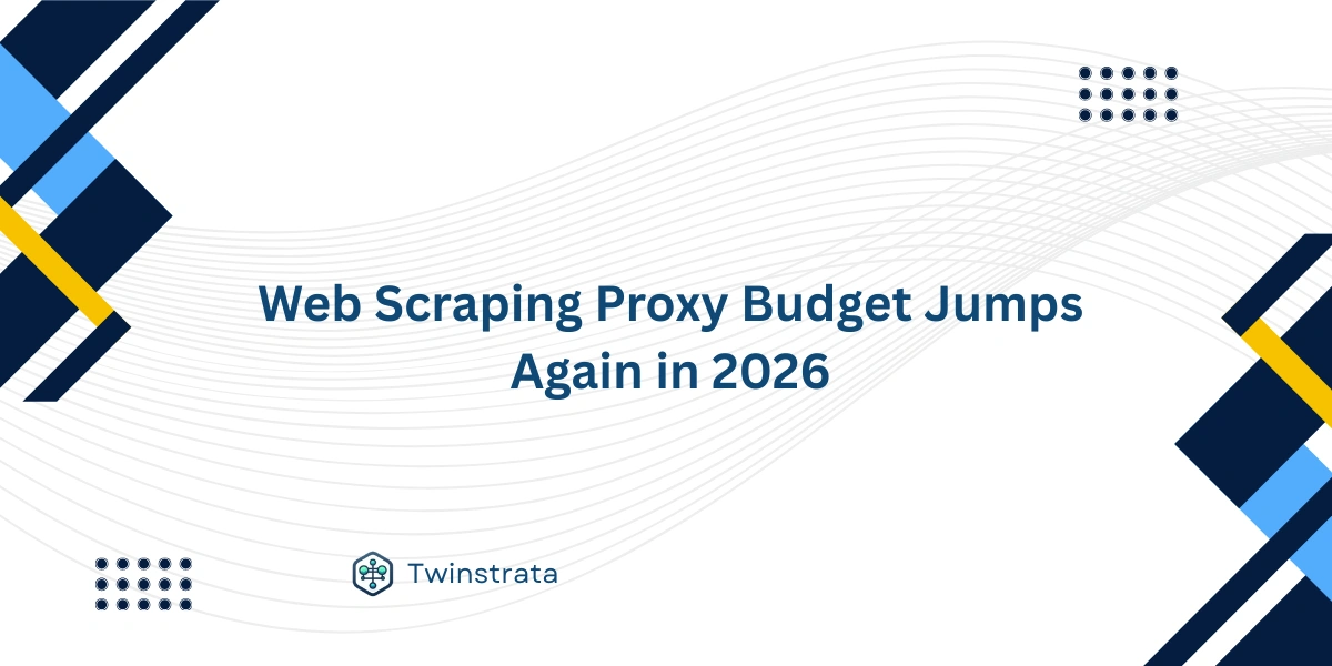 Web Scraping Proxy Budget Jumps Again in 2026