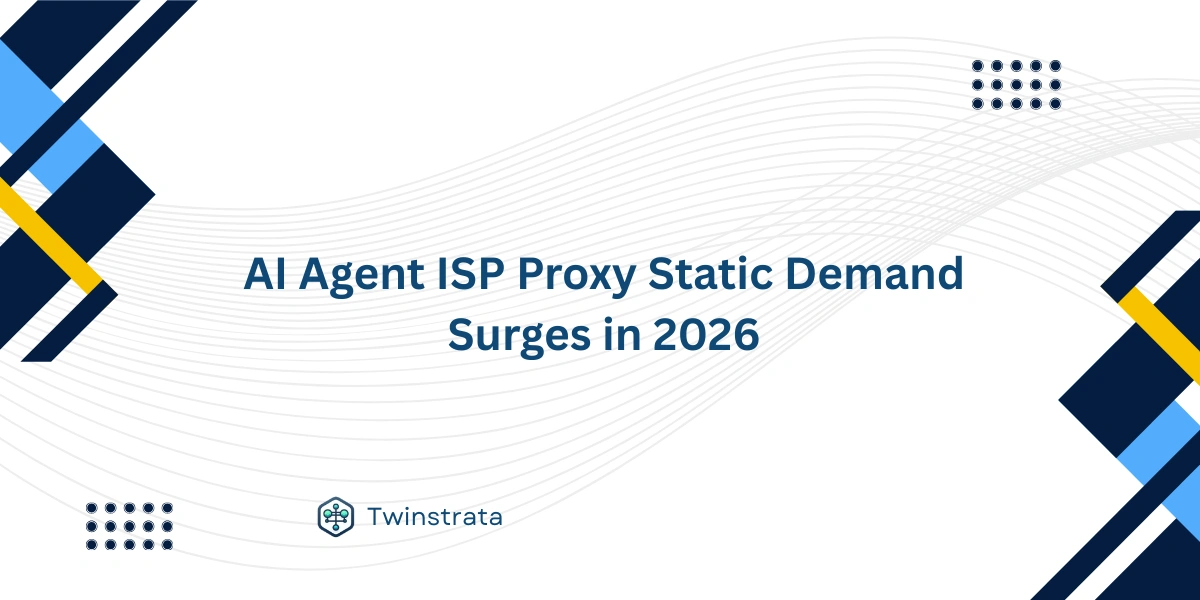 AI Agent ISP Proxy Static Demand Surges in 2026