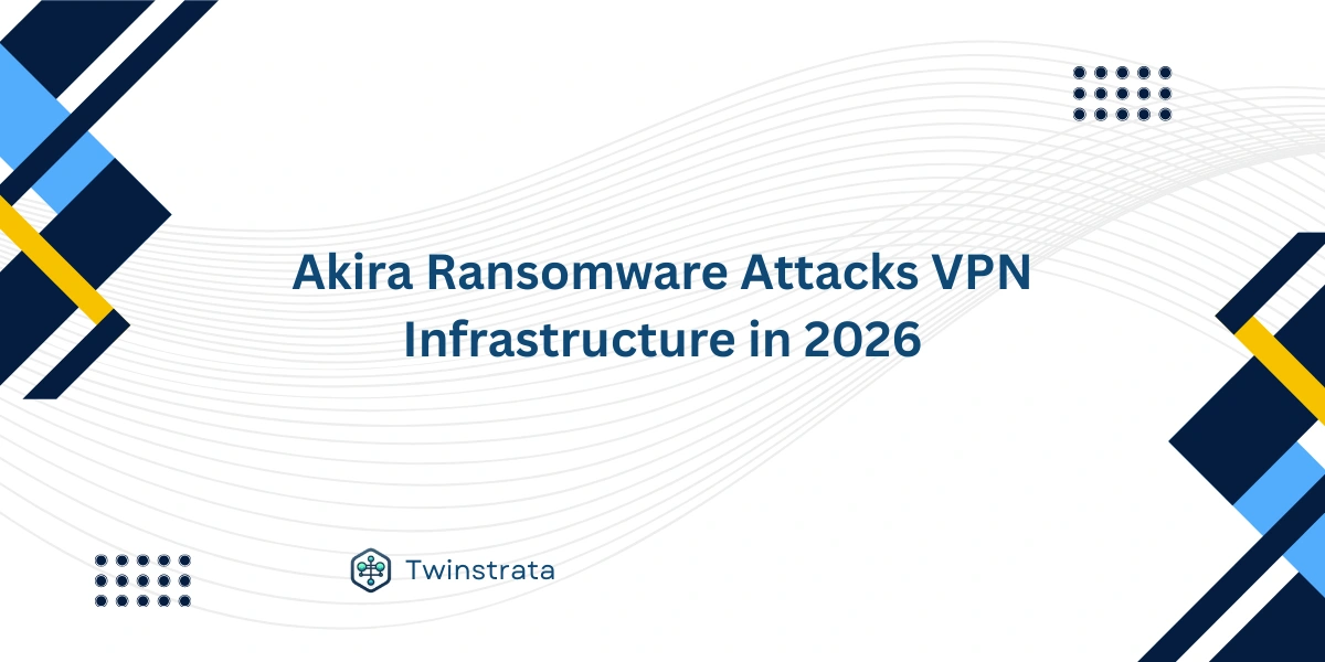 Akira Ransomware Attacks VPN Infrastructure in 2026