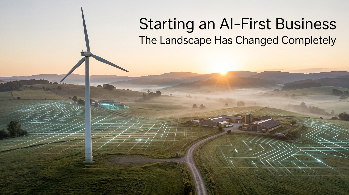 Starting an AI-First Business — The Landscape Has Changed Completely
