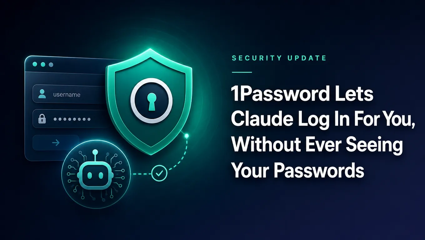 1Password Lets Claude Log In For You, Without Ever Seeing Your Passwords
