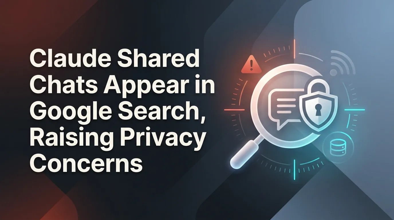 Claude Shared Chats Appear in Google Search, Raising Privacy Concerns