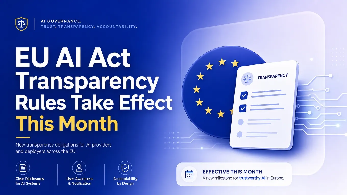 EU AI Act Transparency Rules Take Effect This Month